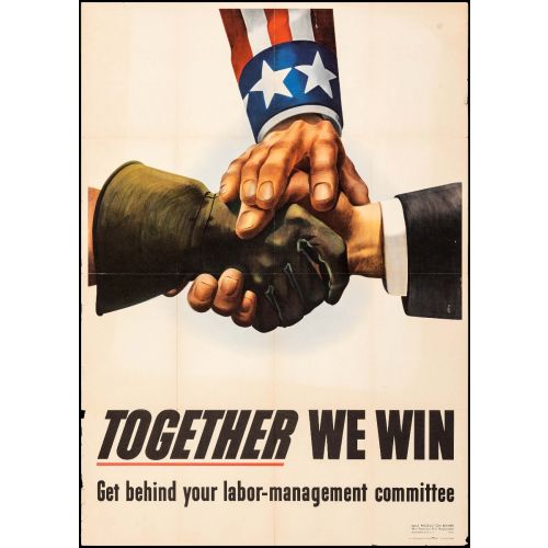 World War II Patriotic Poster (U.S. Government Printing Office, 1943). "Together we Win- Get Behind your Labor-Management Committee" 